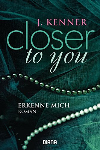 Closer to you (3): Erkenne mich: Roman Closer to you (3): Erkenne mich: Roman