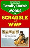 1000 Totally Unfair Words for Scrabble & Words With Friends: Outrageously Legitimate Words to Crush the Enemy in Your Favorite Word Games (Flash Vocabulary Builders Book 0)