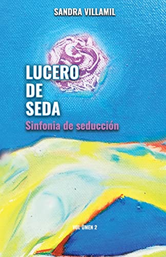 Lucero de seda: Sinfonía de seducción (Spanish Edition)