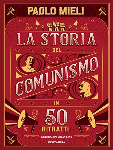 La storia del comunismo in 50 ritratti. Ediz. a color