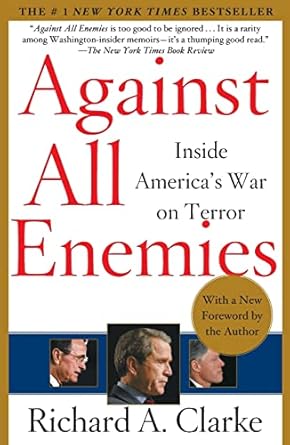 Against All Enemies: Inside America's War on Terror (A World Politics Bestseller)