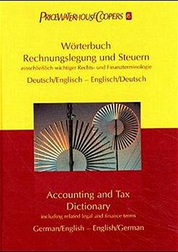 Wörterbuch Rechnungslegung und Steuern. Accounting and Tax Dictionary. Einschließlich wichtiger Re Wörterbuch Rechnungslegung und Steuern. Accounting and Tax Dictionary. Einschließlich wichtiger Re