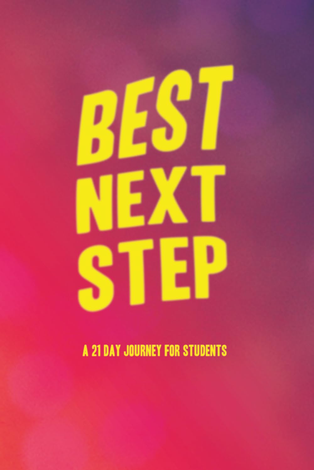 Best Next Step: A 21 Day Devotional for Students