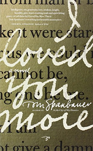 I Loved You More by Tom Spanbauer (2014-04-01)