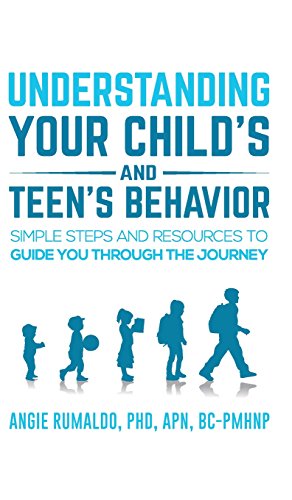 Understanding Your Child's and Teen's Behavior: Simple Steps and Resources to Guide You Through the Journey