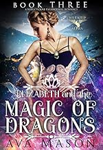Elizabeth and the Magic of Dragons: A Paranormal Romance (Fated Alpha Book 3)