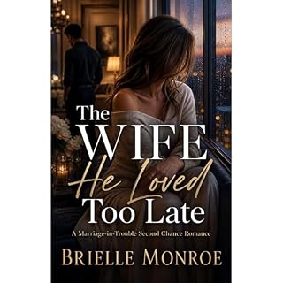 The Wife He Loved Too Late Audiolibro Por Brielle Monroe arte de portada