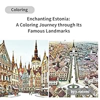 Enchanting Estonia: A Coloring Journey through Its Famous Landmarks: Explore Estonia's Hidden Gems: A World Travel and Scenic Landmark Coloring Journey (y.natomi paperbook) B0DCNYGGQG Book Cover