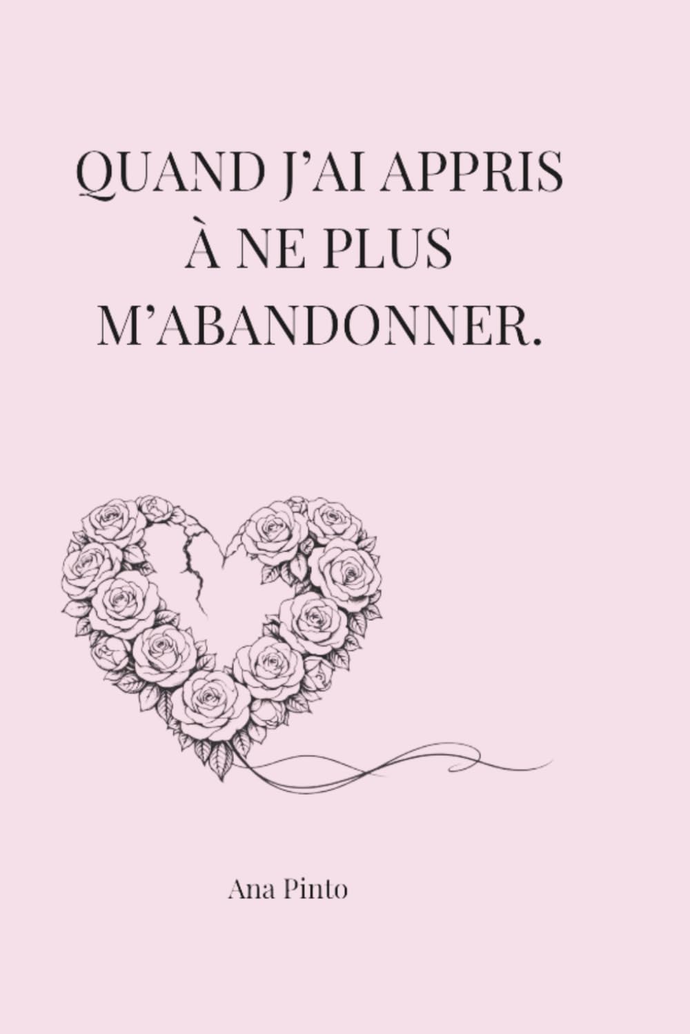 Quand j'ai appris à ne plus m'abandonner.