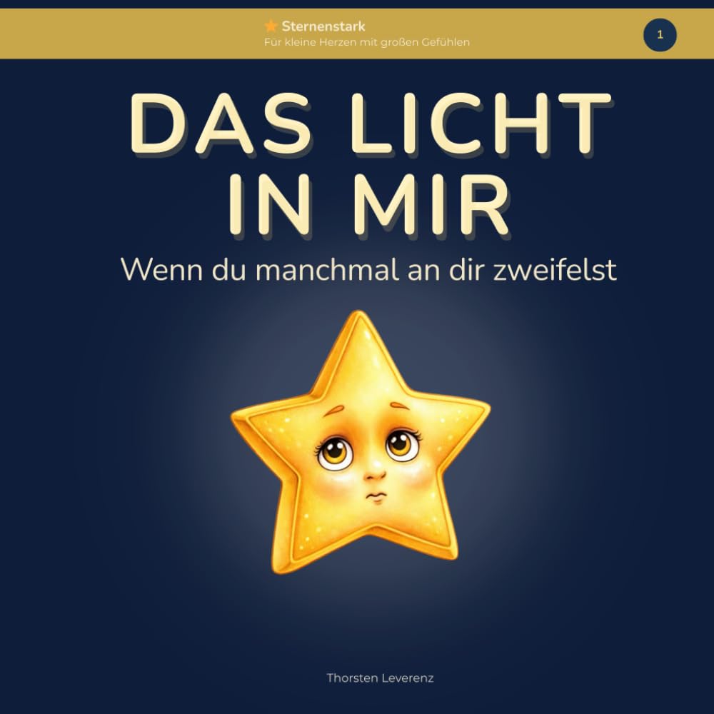 Das Licht in mir: Ein Bilderbuch über Selbstvertrauen und innere Stärke für Kinder (Sternenstark – Geschichten für mutige Kinder)