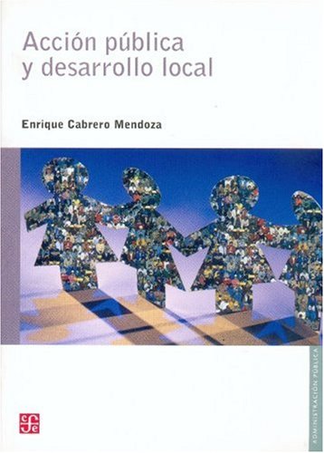 Accion Publica Y Desarrollo Local/ Public Action and Public Development (Administracion Publica)