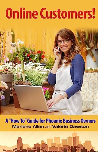 Online Customers!: A "How To" Guide for Phoenix Business Owners