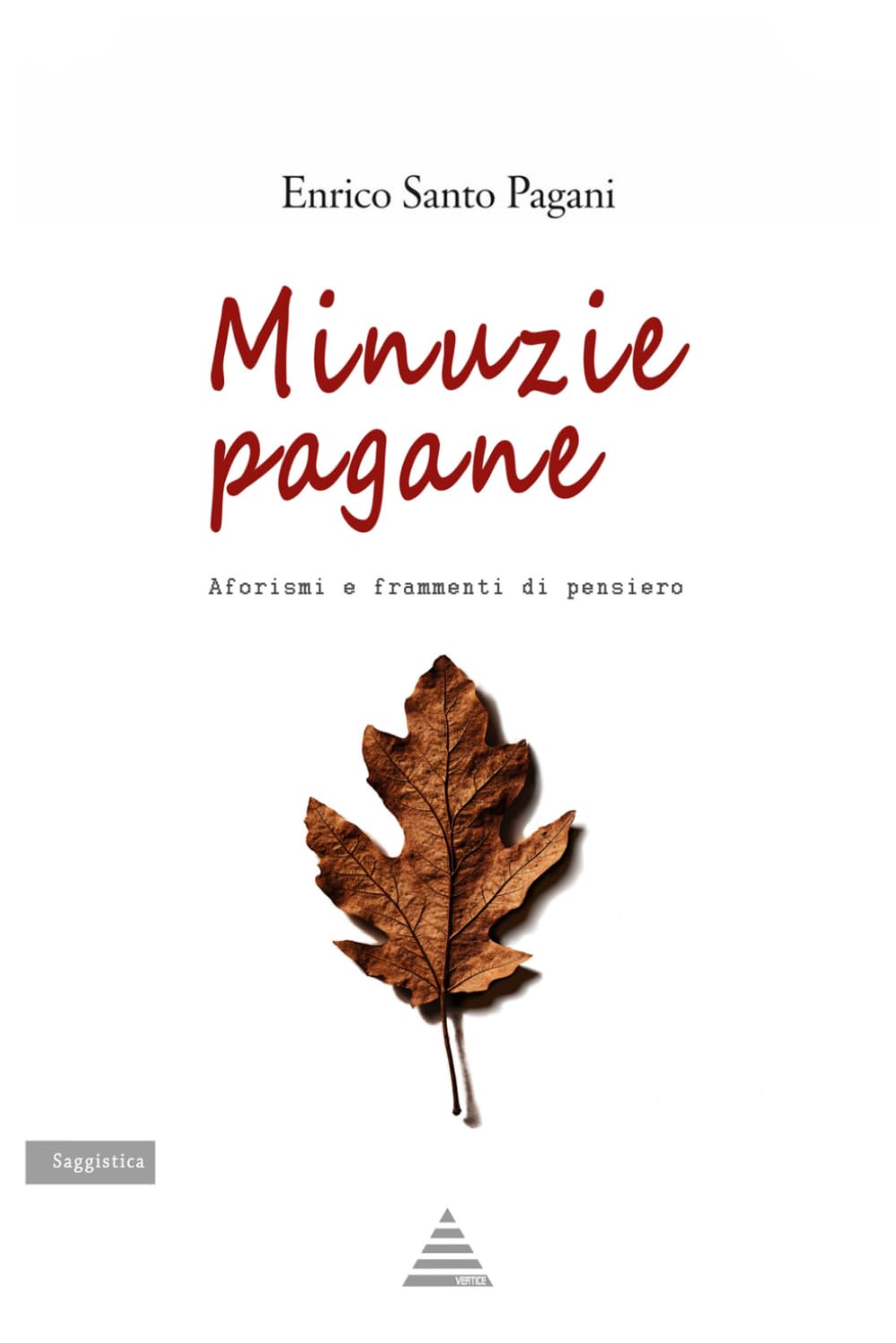 Minuzie pagane: Aforismi e frammenti di pensiero