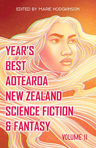 Image of Year's Best Aotearoa New Zealand Science Fiction & Fantasy: Volume 2 (Year's Best Aotearoa New Zealand Science Fiction and Fantasy)