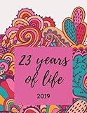 23 Years of Life - 2019: Weekly Calendar Planner - Happy Birthday Gift - Women & Girls - Journal...