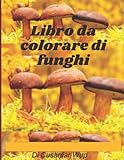 libro da colorare di funghi: bellissimo libro da colorare per adulti rilassante con disegni stravaganti di funghi, sedici: 8,5 x 11 pollici, 50 pagine da colorare.