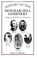 History of the Bingham Hill Cemetery: Laporte & Bellvue, Colorado 0692472363 Book Cover