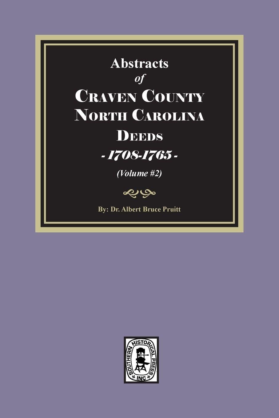 Craven County, North Carolina Deeds, 1708-1765. (Volume #2)