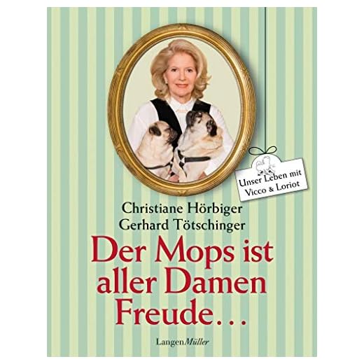 Der Mops ist aller Damen Freude: Unser Leben mit Vicco und Loriot