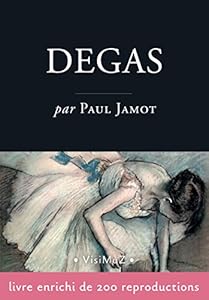 Edgar Degas: L'homme et son oeuvre