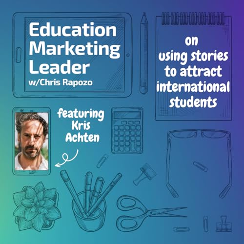 Using Stories to Market to International Students - A Conversation with Kris Achten Podcast Por arte de portada