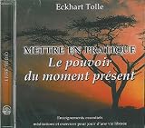 Mettre en pratique le pouvoir du moment présent (CD Audio)