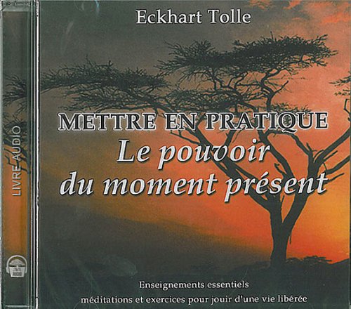 Mettre en pratique le pouvoir du moment présent (CD Audio) Tolle, Eckhart