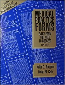 Paperback Medical Practice Forms Every Form You Need to Succeed, Third Edition Book
