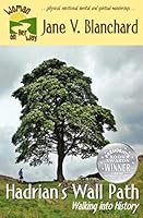 Hadrian's Wall Path: Walking Into History—Full-Color Version 1507874782 Book Cover