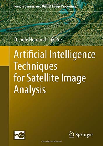 Artificial Intelligence Techniques for Satellite Image Analysis (Remote Sensing and Digital Image Processing)