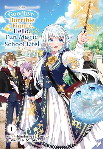 Goodbye, Horrible Fiancé, Hello, Fun Magic School Life! Vol.1