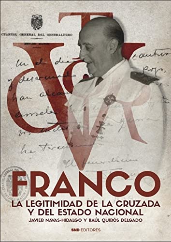 Franco. La legitimidad de la Cruzada y del Estado nacional (Historia)