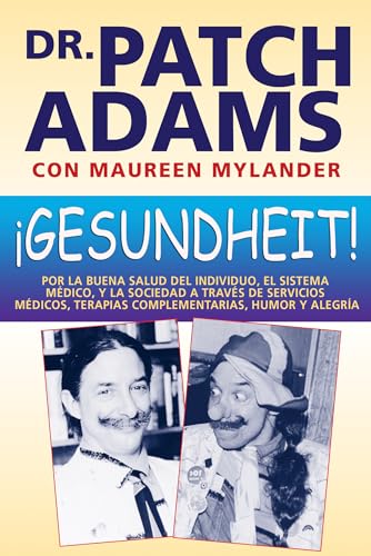 ¡ GESUNDHEIT !: Por la buena salud del Individuo, el sistema médico, y la sociedad a través de serviicios médicos, terapias compllementarias, humor y ... terapias complementarias, humor y alegría