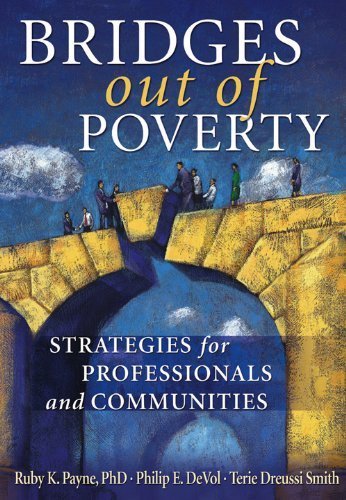Bridges Out of Poverty: Strategies for Professional and Communities Revised 2009 edition by Philip E. DeVol, Ruby K. Payne, Terie Dreussi Smith (2001) Paperback