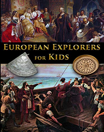 European Explorers for Kids (History for Kids - Traditional, Story-Based Format Book 8)