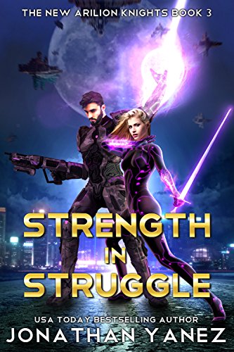 Strength in Struggle: A Space Fantasy Adventure (The New Arilion Knights Book 3)