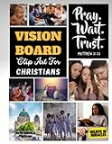 Vision Board Clip Art for Christians: A Clip Art Book to Create Beautiful Christian Vision Board From 100+ Images, Phrases, Spiritual Affirmations and Bible Verses (Vision Board Supplies)