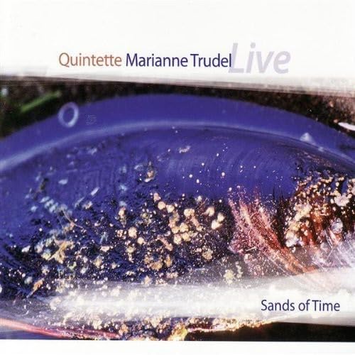 Sands of Time (Re-Release) [Audio CD] Marianne Trudel Quintet; Marianne Trudel; Rob Mosher; Robbie Kuster and Jon Stewart