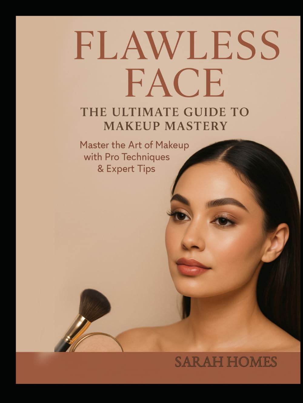 Flawless Face: The Ultimate Guide to Makeup Mastery: Master the Art of Makeup with Pro Techniques & Expert Tips