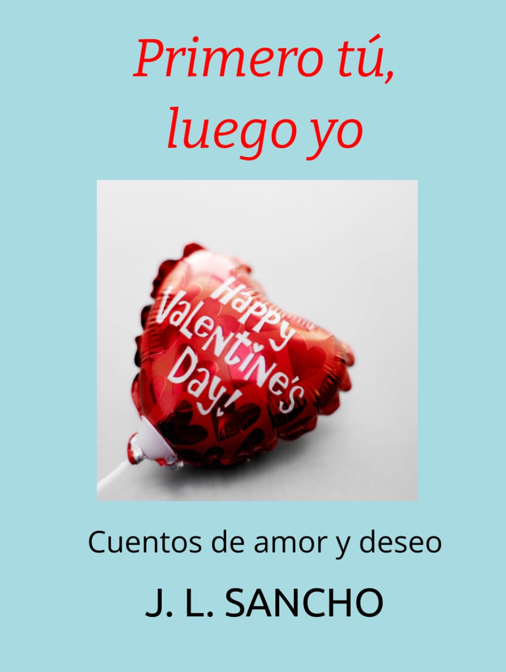 Primero tú, luego yo: Cuentos de amor y deseo