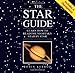 The Star Guide: Learn How To Read The Night Sky Star By Star