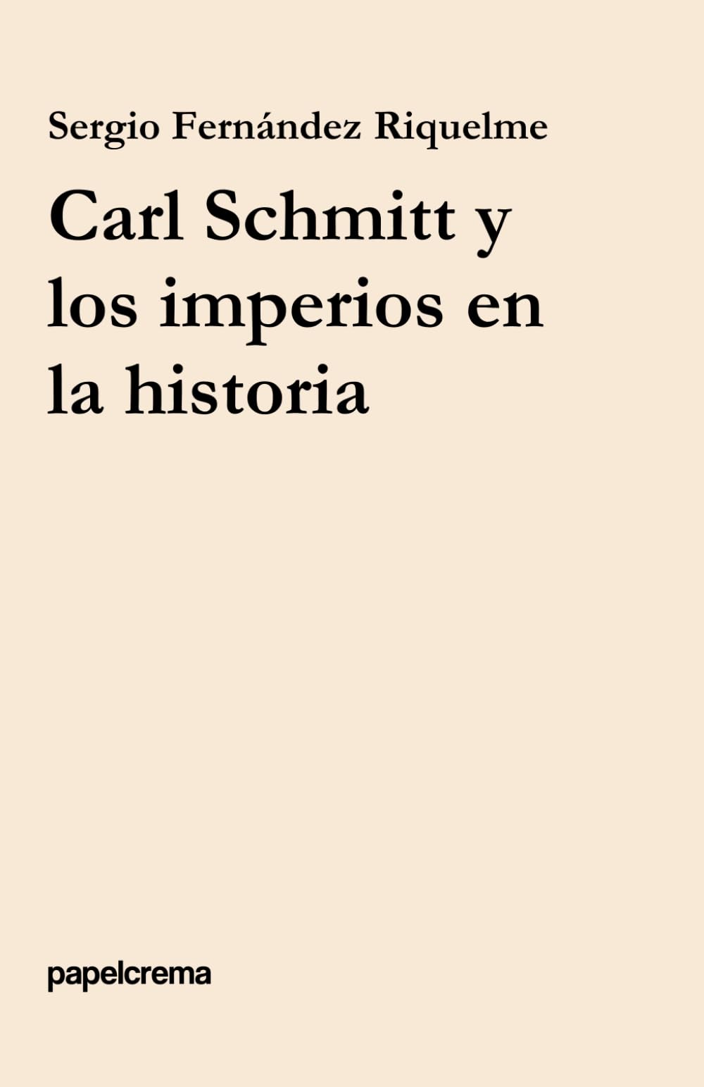 Carl Schmitt y los imperios en la historia (papelcrema)