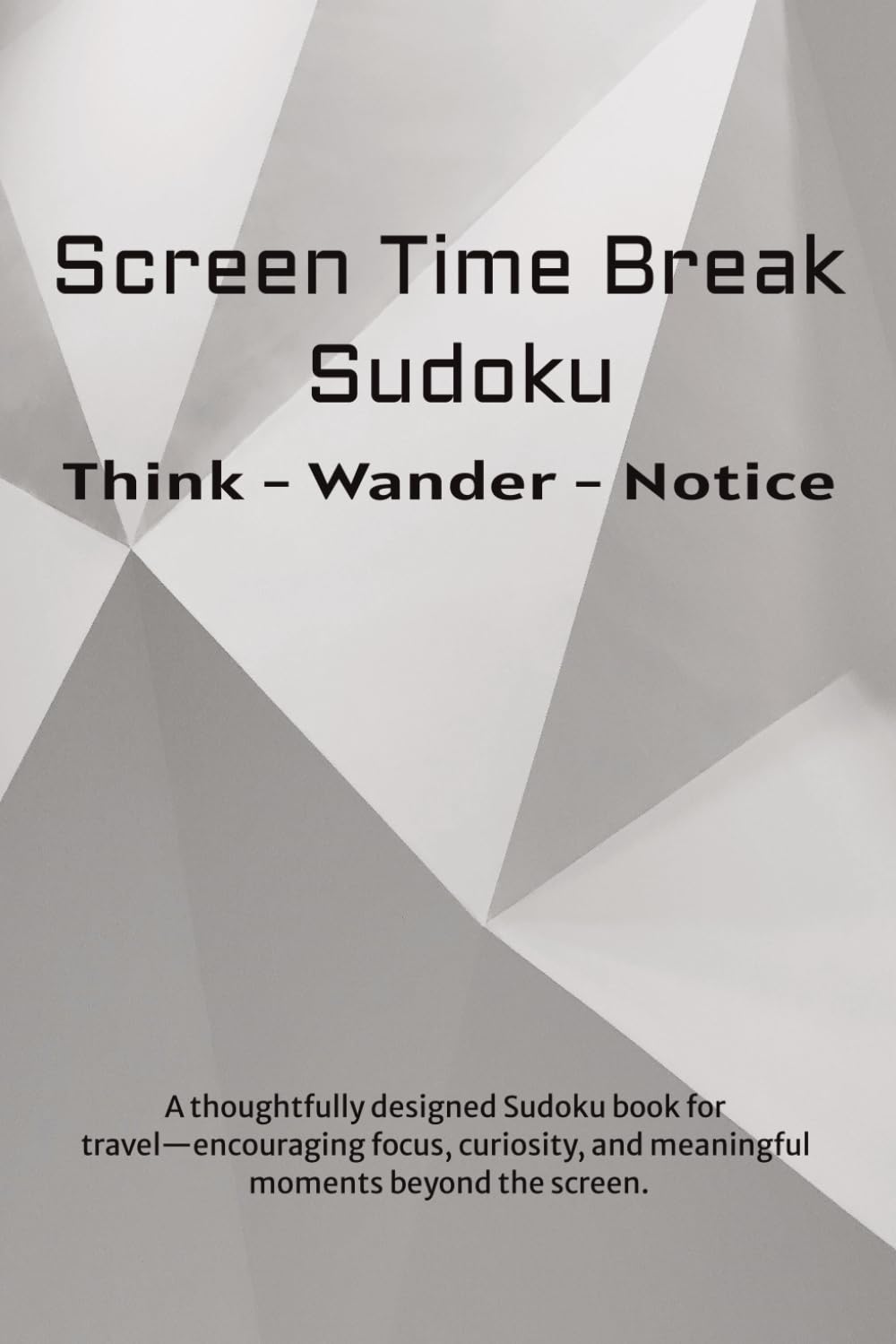 Screen Time Break Sudoku Puzzle Book: Sudoku Puzzles for Screen Time Break | Travel Companion to reduce screen time | 6x9 Inches, 110 Pages | 50+ Puzzles | Solutions Included