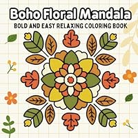 Bold and Easy Boho Floral Mandala Coloring Book: 40 Simple and Easy-to Color Illustration of Mandalas With Flower Patterns. Featuring Bold Outlines ... (Bold and Easy Stress-Free Coloring Books) B0F63JXW5M Book Cover