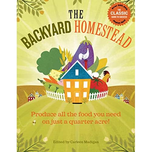 The Backyard Homestead: Produce all the food you need on just a quarter acre! Paperback – February 11, 2009