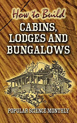 livre How to Build Cabins, Lodges and Bungalows (Dover Woodworking) (English Edition)