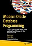  Modern Oracle Database Programming: Level Up Your Skill Set to Oracle\'s Latest and Most Powerful Features in SQL, PL/SQL, and JSON