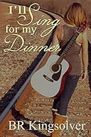 I'll Sing for my Dinner 1511504129 Book Cover