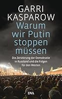 Warum wir Putin stoppen müssen: Die Zerstörung der Demokratie in Russland und die Folgen für den Westen 3421047278 Book Cover