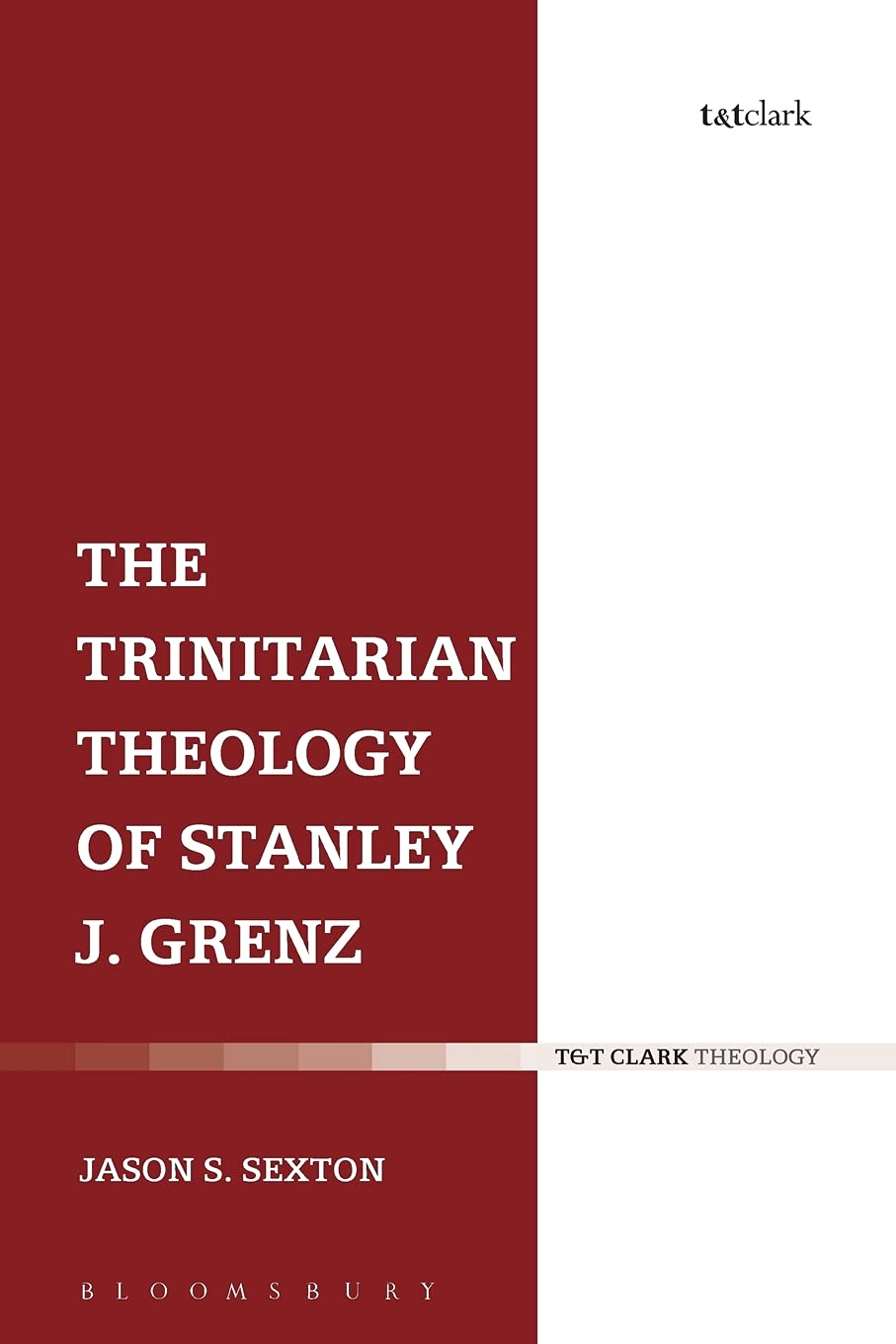 The Trinitarian Theology of Stanley J. Grenz (T&t Clark Theology)